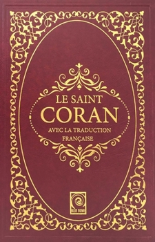 Hardcover Le Saint Coran: Avec La Traduction Francaise [French] Book
