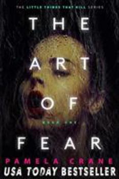 The Art of Fear - Book #1 of the Little Things That Kill