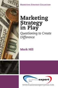 Paperback Marketing Strategy in Play: Questioning to Create Difference Book