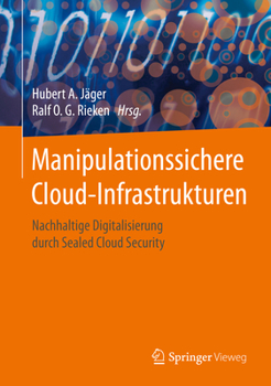 Hardcover Manipulationssichere Cloud-Infrastrukturen: Nachhaltige Digitalisierung Durch Sealed Cloud Security [German] Book