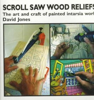 Paperback Scroll Saw Wood Reliefs: The Art and Craft of Painted Intarsia Work Book