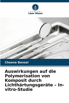Paperback Auswirkungen auf die Polymerisation von Komposit durch Lichthärtungsgeräte - In-vitro-Studie [German] Book