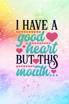 Paperback I Have A Good Heart But This Mouth: Funny Quote Cover Lined Journal Notebook Book
