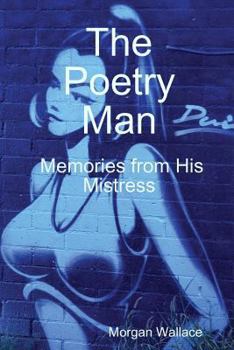 Paperback The Poetry Man Memories from His Mistress Book