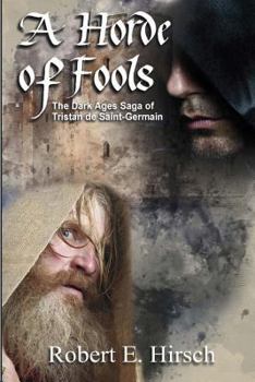 A Horde of Fools - Book #3 of the Dark Ages Saga of Tristan de Saint-Germain