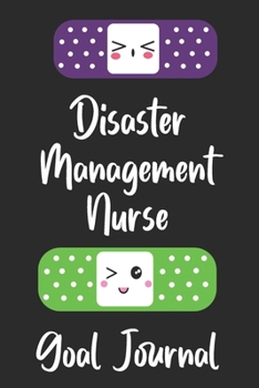 Paperback Disaster Management Nurse Goal Journal: Goal Prompts Journal and Planner Undated For Nurses Book