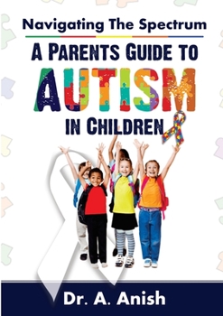 Paperback Navigating the Spectrum: A Parent's Guide to Autism in Children Book