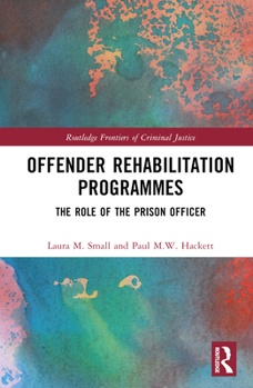 Hardcover Offender Rehabilitation Programmes: The Role of the Prison Officer Book