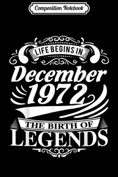 Composition Notebook: Life Begins In December 1972 The Birth Of Legends  Journal/Notebook Blank Lined Ruled 6x9 100 Pages