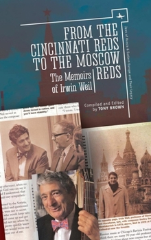 Hardcover From the Cincinnati Reds to the Moscow Reds: The Memoirs of Irwin Weil Book