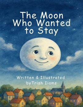 Paperback The Moon Who Wanted to Stay Book