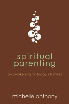 Paperback Spiritual Parenting: An Awakening for Today's Families Book