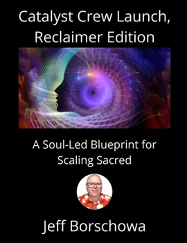 Catalyst Crew Launch, Reclaimer Edition: A Soul-Led Blueprint for Scaling Sacred