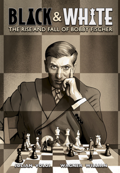 Hardcover Black & White: The Rise and Fall of Bobby Fischer Book