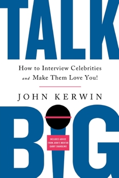 Paperback Talk Big: How to Interview Celebrities and Make Them Love You! Book
