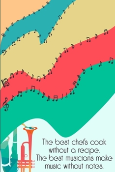 Paperback The best Chefs cook without a Recipe The best Musicians Make Music Without Notes: DIN-A5 sheet music book with 100 pages of empty staves for music stu Book