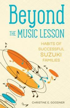 Paperback Beyond the Music Lesson: Habits of Successful Suzuki Families Book