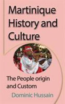 Paperback Martinique History and Culture: The People origin and Custom Book