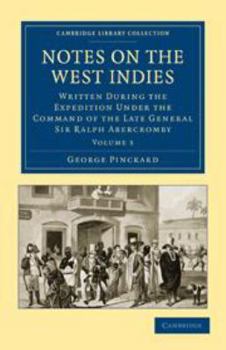 Printed Access Code Notes on the West Indies: Volume 3: Written During the Expedition Under the Command of the Late General Sir Ralph Abercromby Book