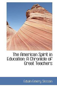The American Spirit in Education : A Chronicle of Great Teachers