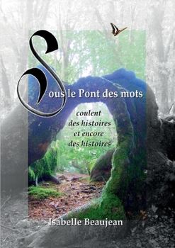 Paperback Sous le Pont des mots: coulent des histoires et encore des histoires [French] Book