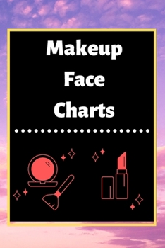 Makeup Face Charts: Blank Workbook Paper Practice Face Charts For Makeup Artists 6" x 9" 100 Pages Perfect Gift