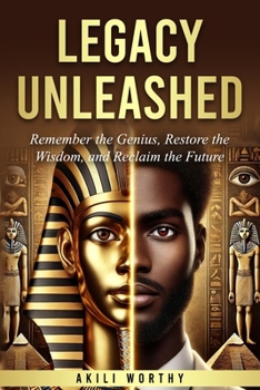 Paperback Legacy Unleashed: Remember the Genius, Restore the Wisdom and Reclaim the Future Book