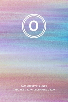 2020 Weekly Planner: Initial, letter O; January 1, 2020 - December 31, 2020; 6" x 9"