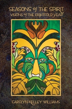 Seasons of the Spirit: Visions of the Eightfold Year