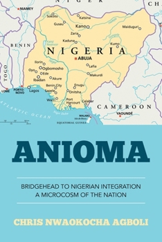 Anioma: Bridgehead to Nigerian Integration a Microcosm of the Nation