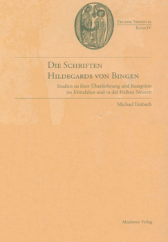 Hardcover Die Schriften Hildegards Von Bingen: Studien Zu Ihrer Überlieferung Im Mittelalter Und in Der Frühen Neuzeit [German] Book