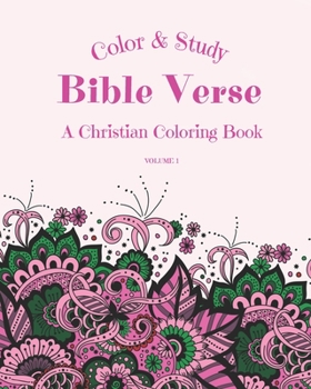 Paperback Color & Study Bible Verse A Christian Coloring Book Volume 1: Inspirational & Motivational Scripture With Beautiful Patterns For Coloring Book