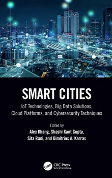 Hardcover Smart Cities: Iot Technologies, Big Data Solutions, Cloud Platforms, and Cybersecurity Techniques Book