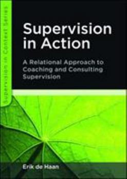 Paperback Supervision in Action: A Relational Approach to Coaching and Consulting Supervision Book