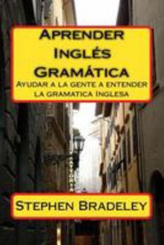 Paperback Aprender Ingles Gramatica: Ayudar a la gente a entender la gramatica Inglesa Book