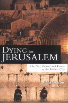 Hardcover Dying for Jerusalem: The Past, Present and Future of the Holiest City Book