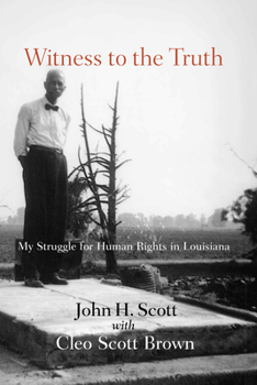 Paperback Witness to the Truth: John H. Scott's Struggle for Human Rights in Louisiana Book