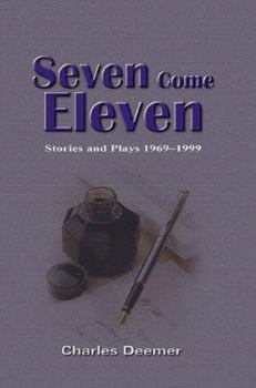 Paperback Seven Come Eleven: Stories and Plays 1969-1999 Book