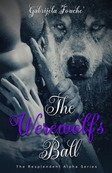 Paperback The Werewolf's Ball: The Resplendent Alpha Book