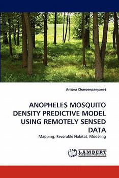 Paperback Anopheles Mosquito Density Predictive Model Using Remotely Sensed Data Book