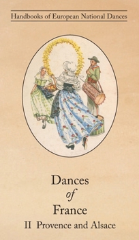 Hardcover Dances of France II - Provence and Alsace Book