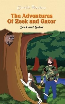 Hardcover The Adventures of Zeek and Gator: Zeek and Gator Book