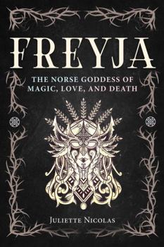 Freyja: The Norse Goddess of Magic, Love, and Death