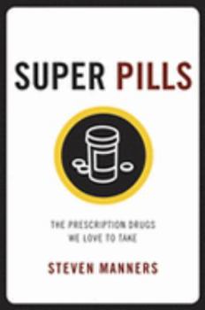 Paperback Super Pills: The Prescription Drugs We Love to Take Book