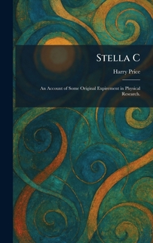 Hardcover Stella C: An Account of Some Original Expirement in Physical Research. Book