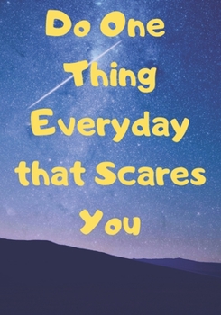 Paperback Do One Thing Every Day that Scares You: 120 Page Notebook to Track and Record your Anxieties and Irrational Fears Book