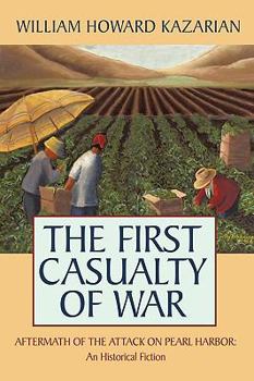 Paperback The First Casualty of War: Aftermath of the Attack on Pearl Harbor: An Historical Fiction Book
