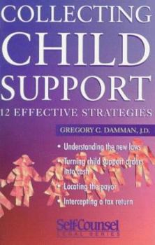 Paperback Collecting Child Support: 12 Effective Strategies (Self-Counsel Legal Series) Book