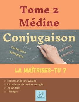 Paperback TOME 2 MÉDINE CONJUGAISON version couleur: La maîtrises-tu ? (Conjugaison des tomes de Médine version couleur) (French Edition) [French] Book