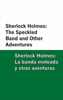 Sherlock Holmes: The Speckled Band and Other Adventures / Sherlock Holmes: La banda moteada y otras aventuras [Bilingual Edition] – English & Spanish (Spanish Edition)